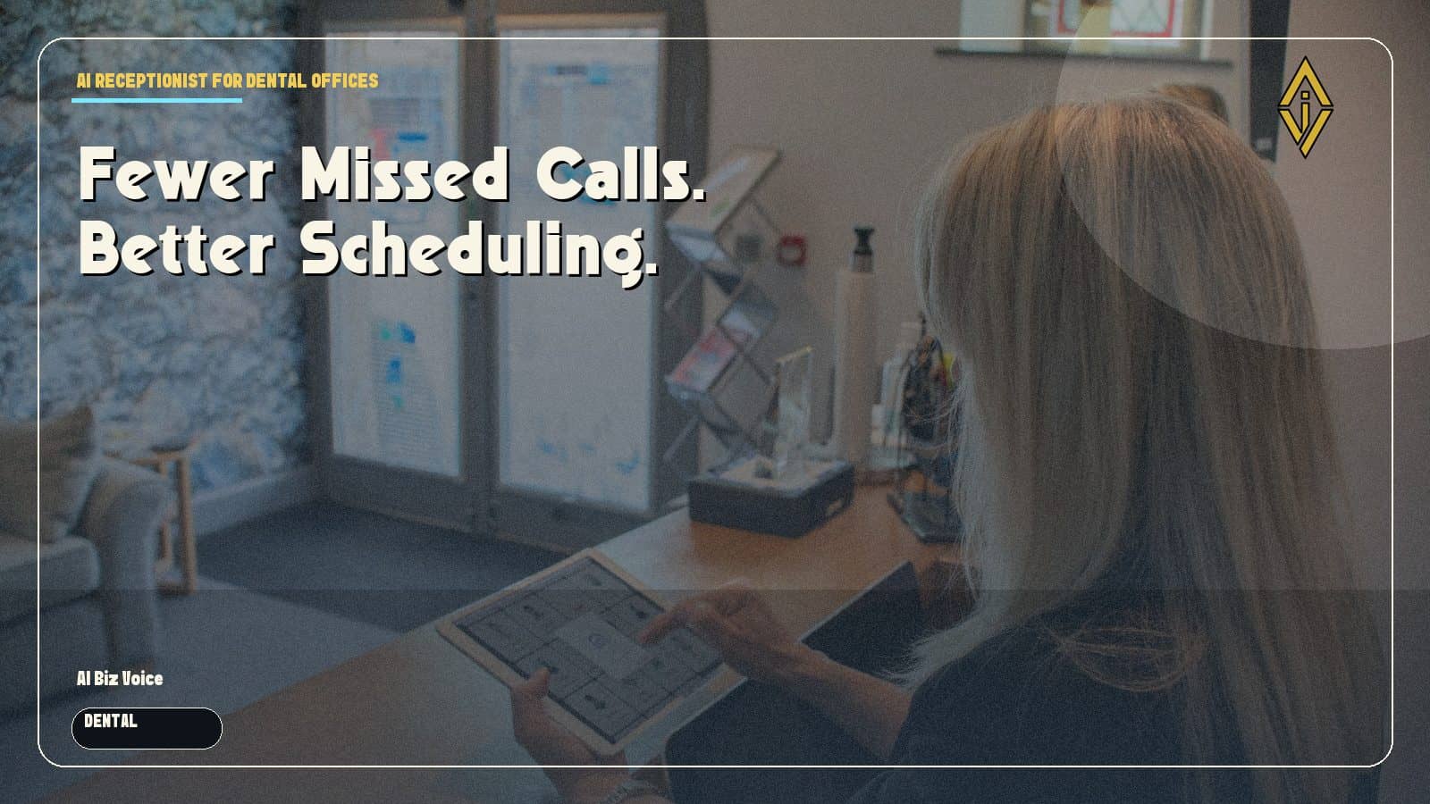 AI Receptionists for Dental Practices: Better Scheduling, Fewer Missed Calls, Fewer No-Shows